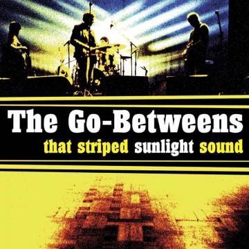 The Go-Betweens - That Striped Sunlight Sound