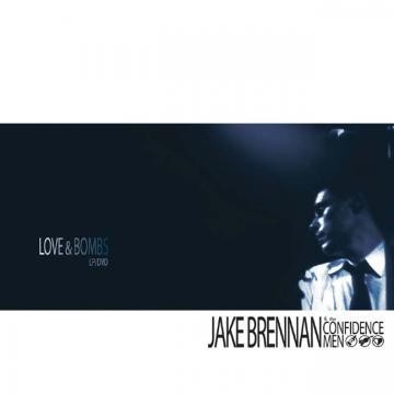 Jake Brennan & The Confidence Men - Love And Bombs