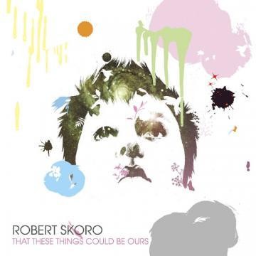 Robert Skoro - That These Things Could Be Ours - DIGITAL