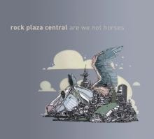 Rock Plaza Central - Are We Not Horses