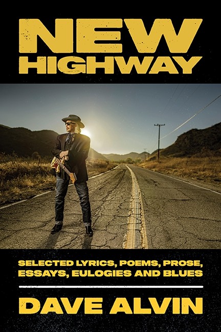  Dave Alvin - New Highway-Selected Lyrics, Poems, Prose, Essays, Eulogies and Blues  -  Book - Limited time Pre-Order!