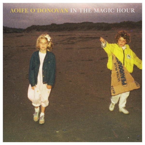 Aoife O'Donovan - In The Magic Hour - LP (Black Vinyl)