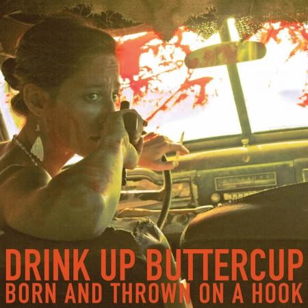 Drink Up Buttercup - Born And Thrown On A Hook - LP Bundle