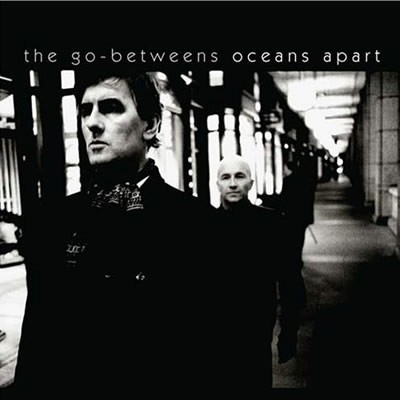 The Go-Betweens - Oceans Apart - DIGITAL