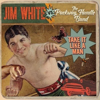 Jim White vs The Packway Handle Band - Take It Like a Man - Digital Album