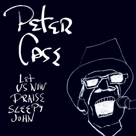 Peter Case - Let Us Now Praise Sleepy John - CD