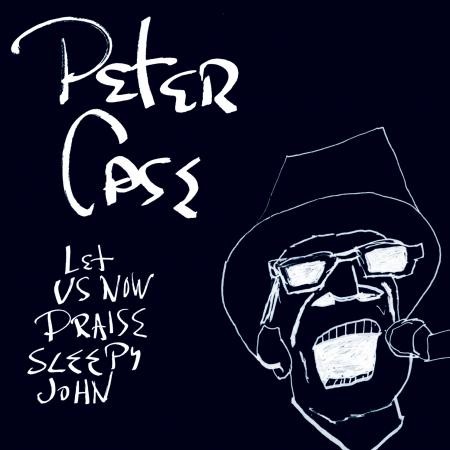 Peter Case - Let Us Now Praise Sleepy John - Bundle