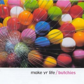 The Butchies - Make Yr Life - Music + Merch Bundle