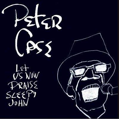 Peter Case - Let Us Now Praise Sleepy John - DIGITAL