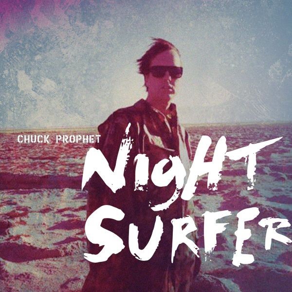 Chuck Prophet - Night Surfer - Digital MP3 Album