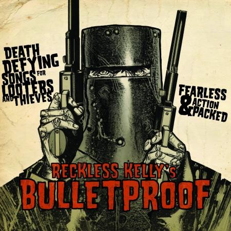 Reckless Kelly - Bulletproof - Bundle