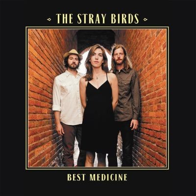 The Stray Birds - Best Medicine - Digital Album