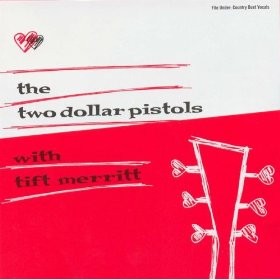 Two Dollar Pistols with Tift Merritt - Two Dollar Pistols with Tift Merritt - CD