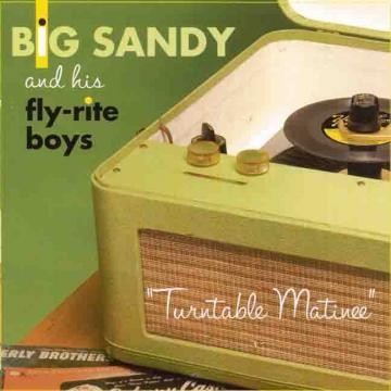 Big Sandy & His Flyrite Boys - Turntable Matinee - Bundle