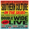 Southern Culture on the Skids - Doublewide and Live Deluxe Edition