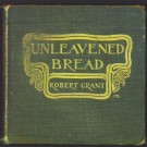 Robby Grant - Unleavened Bread