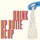 Drink Up Buttercup - "Even Think" b/w "Heavy Hand" 7-Inch