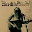 Aoife O'Donovan - Man In A Neon Coat: Live in Cambridge - CD