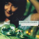 Caitlin Cary - While You Weren’t Looking (20th Anniversary Expanded Edition
