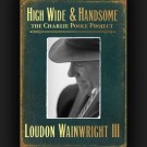Loudon Wainwright III - High Wide & Handsome:The Charlie Poole Project
