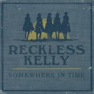 Reckless Kelly - Somewhere In Time - Bundle