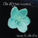The Bigger Lovers - Honey In The Hive