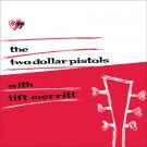 Two Dollar Pistols with Tift Merritt - Two Dollar Pistols with Tift Merritt
